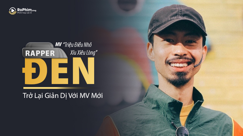 Rapper Đen Trở Lại Giản Dị Với MV Mới “Triệu Điều Nhỏ Xíu Xiêu Lòng”
