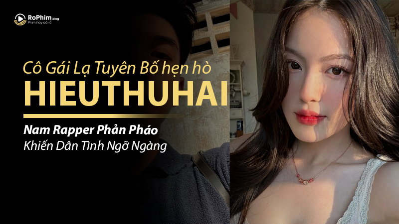 Cô Gái Lạ Tuyên Bố Hẹn Hò HIEUTHUHAI
