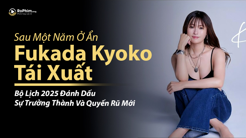 Fukada Kyoko Tái Xuất Sau Một Năm Ở Ẩn: Bộ Lịch 2025 Đánh Dấu Sự Trưởng Thành Và Quyến Rũ Mới