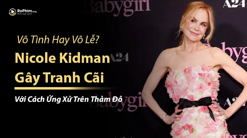 Nicole Kidman Gây Tranh Cãi Với Cách Ứng Xử Trên Thảm Đỏ: Vô Tình Hay Vô Lễ?