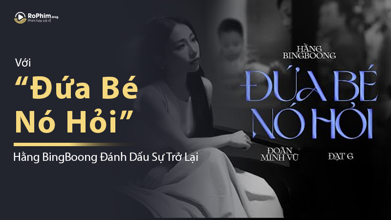 Hằng BingBoong trở lại với ca khúc Đứa Bé Nó Hỏi.