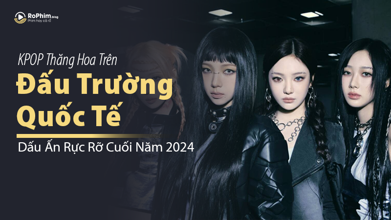 Kpop thăng hoa trên đấu trường quốc tế, nhóm nhạc nữ nổi bật tạo dấu ấn rực rỡ cuối năm 2024.