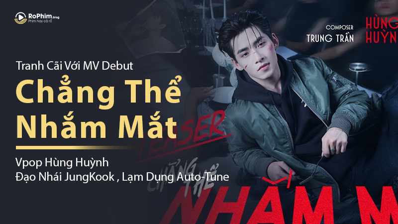 Poster MV debut “Chẳng Thể Nhắm Mắt” của Hùng Huỳnh gây tranh cãi vì nghi đạo nhái Jungkook và lạm dụng auto-tune.