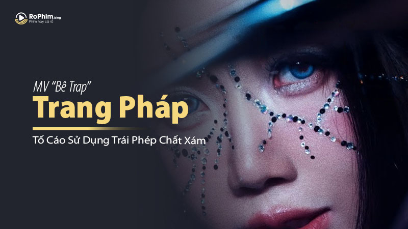MV Bê Trap của Trang Pháp gây tranh cãi vì bị tố sử dụng trái phép chất xám producer.