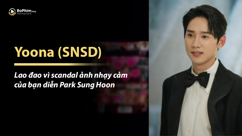 Yoona (SNSD) lao đao vì scandal ảnh nhạy cảm của bạn diễn Park Sung Hoon