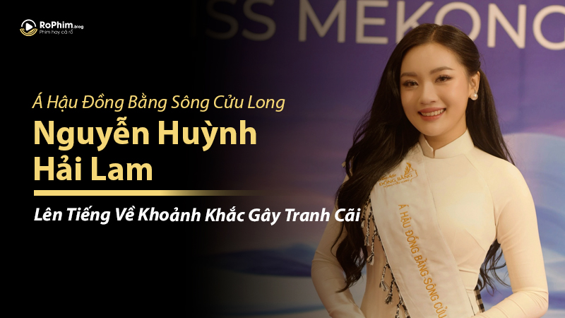 Á Hậu Đồng Bằng Sông Cửu Long Nguyễn Huỳnh Hải Lam Lên Tiếng Về Khoảnh Khắc Gây Tranh Cãi