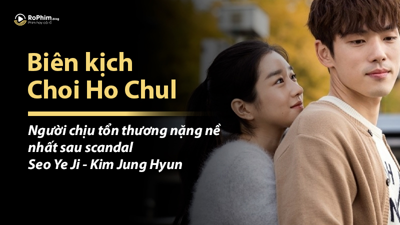 Biên kịch Choi Ho Chul: Người chịu tổn thương nặng nề nhất sau scandal Seo Ye Ji - Kim Jung Hyun