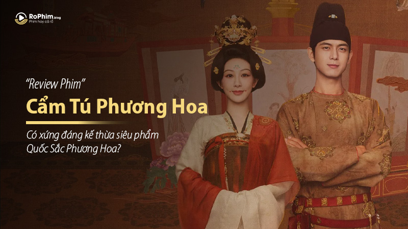 Review phim Cẩm Tú Phương Hoa