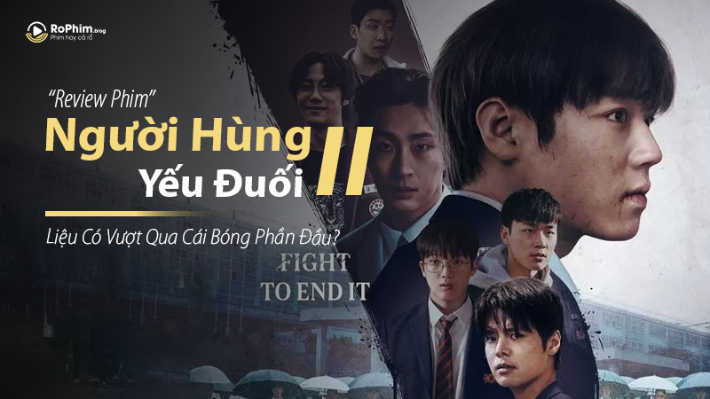 Review Phim Người Hùng Yếu Đuối 2