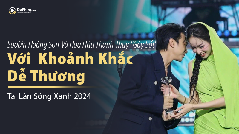 Soobin Hoàng Sơn Và Hoa Hậu Thanh Thủy 