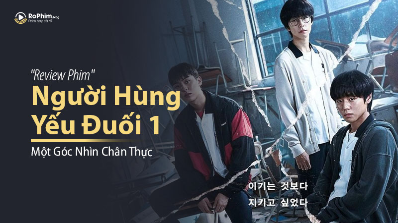 Review phim Người Hùng Yếu Đuối 1