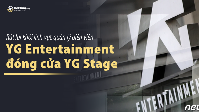 YG Entertainment đóng cửa YG Stage, rút lui khỏi lĩnh vực quản lý diễn viên